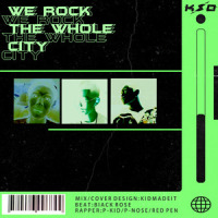 We Rock The Whole City_P-Kid,REDFACE