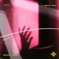 gimme more - slowed + reverb_Slo,Twilight,Tazzy