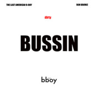 Bussin_the Last American B-Boy,Ron Browz