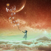 Hold On To Your Love_Walk Off the Earth,Phillip Phillips,Carneyval,Daniel Omelio,Gianni Luminati Nicassio,Justin Ebach,Sarah Blackwood,Tokyo Speirs