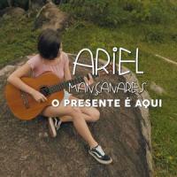 O Presente é Aqui_Ariel Mançanares