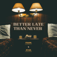 Better Late Than Never_Ryan Kinder,Frank Legeay