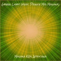 Green Light_Masaka kids Africana,Prince Mr Masaka