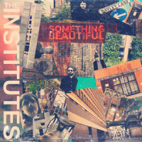 Something Beautiful_The Institutes,Andy Hall,Reid Zappa Currie