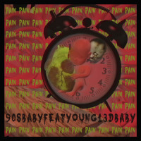 PAIN_90sBABY,YOUNG13DBABY