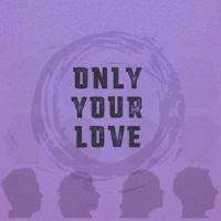 Only Your Love_The Last Bandoleros