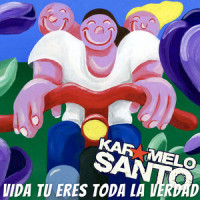 Vida Tu Eres Toda La Verdad_Karamelo Santo