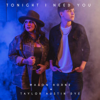Tonight I Need You_Mason Horne,Taylor Austin Dye