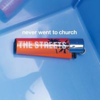Never Went to Church_The Streets