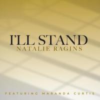 I'LL STAND (feat. Maranda Curtis)_Natalie Ragins,Maranda Curtis
