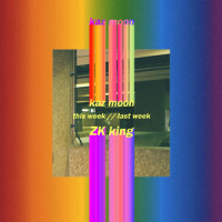This Week // Last Week_kaz moon,ZK king,Cody Yao,Jamie Marina Lau