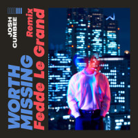 Worth Missing_Josh Cumbee,Fedde Le Grand