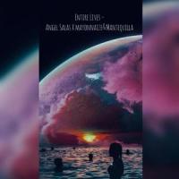 Entire Lives(feat. Mayonnaize&Mantequilla)_Angel Salas,Mayonnaize,Mantequilla