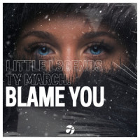 Blame You_Little L3GENDS,Ty March.,Ty March