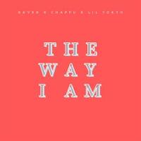 The Way I Am_Raven,Chappu,Lil Tokyo,Chase Boyer,Bradley Guy