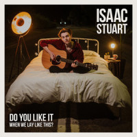 Do You Like It When We Lay Like This?_Isaac Stuart