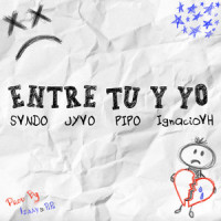 Entre Tu y Yo_Svndo,Pipo,Ignacio VH.,Jyvo