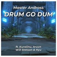 DRUM GO DUM(feat. Aruvn, Hyu, Kuraiinu & Will Stetson)_Master Andross,Aruvn,Hyu,Kuraiinu,Will Stetson