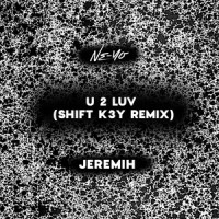 U 2 Luv_Ne-Yo,Jeremih,Shift K3Y