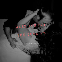 When You Say You Love Me_Josh Wilson