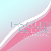 This Could Be Love_Solange