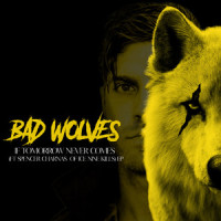 If Tomorrow Never Comes (Feat. Spencer Charnas of Ice Nine Kills)_Bad Wolves,Ice Nine Kills