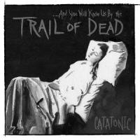 Catatonic_...And You Will Know Us By The Trail Of Dead