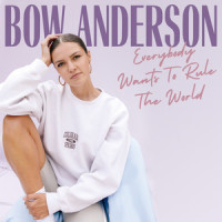 Everybody Wants To Rule The World_Bow Anderson