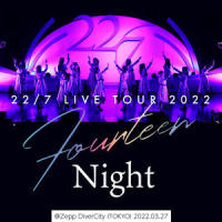 Overture 22/7 LIVE TOUR 2022「14」-Night- @Zepp DiverCity (TOKYO) 2022.03.27_22/7
