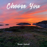 Choose You_Theodor Opstvedt