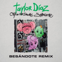 Besándote_Taylor Díaz,Ovy On The Drums,Sharlene