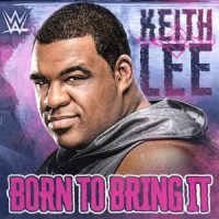 Born to Bring It(Keith Lee)_WWE,def rebel