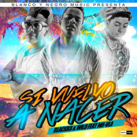 Si Vuelvo A Nacer_BlacKKa,Wild,Directors