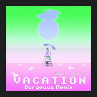 Vacation_Dirty Heads,Borgeous