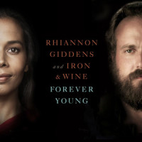 Forever Young_Rhiannon Giddens,Iron & Wine