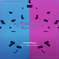 If I Were a Rich Man/Girl_VoicePlay,Ashley Diane