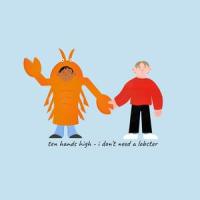 i don't need a lobster_Ten Hands High