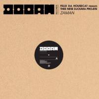 Zaman_Felix Da Housecat,Thee Nese Djouma Projesi