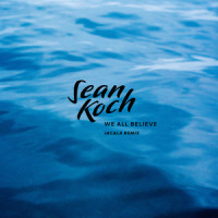 We All Believe_Sean Koch,Jacala
