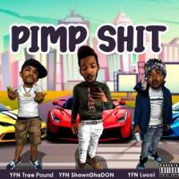Pimp Sh*t_YFN ShawnDhaDon,YFN Trae Pound,YFN Lucci