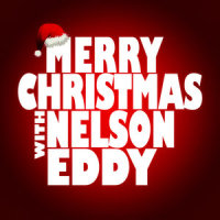 O Come All Ye Faithful_Nelson Eddy
