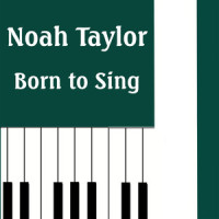 Born to Sing_Noah Taylor