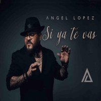 Si Ya Te Vas_Angel Lopez