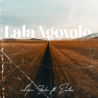 Lala Ngoxolo(feat. Emtee)_Ami Faku,Emtee