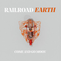 Come and Go Moon_Railroad Earth