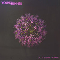 Will It Ever Be the Same_Young Summer