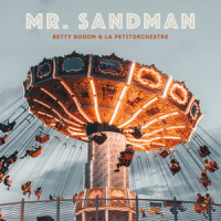 Mr. Sandman_Betty Booom,La PetitOrchestre