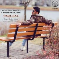Parchai(feat. Keshav Kumar)_Naresh-Anand,Keshav Kumar