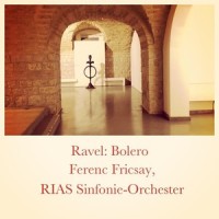 Bolero, Part 3_RIAS Sinfonie-Orchester,Ferenc Fricsay