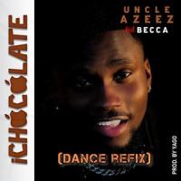 iChocolate (feat. Becca) (Dance Refix)_Uncle Azeez,Becca